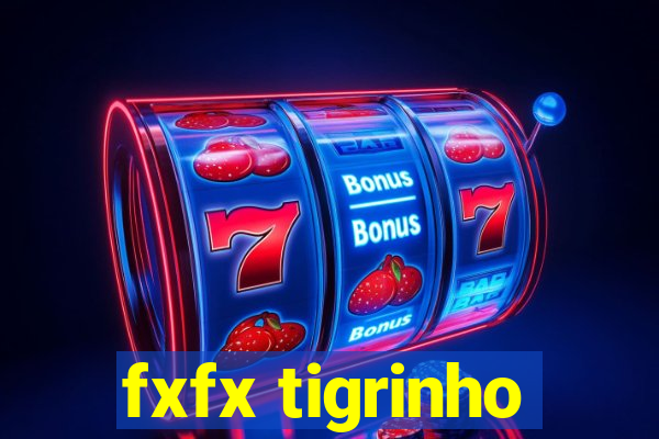 fxfx tigrinho